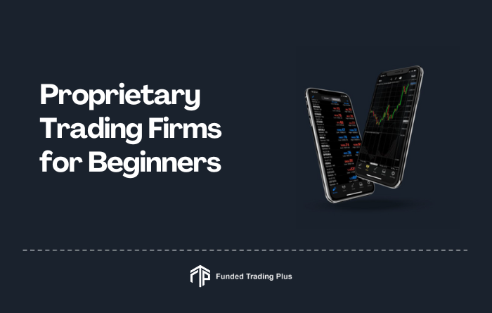 Proprietary Trading Firms for Beginners