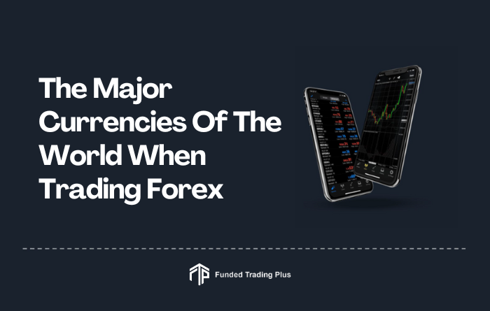 The Major Currencies Of The World When Trading Forex